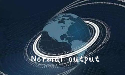  Normal output