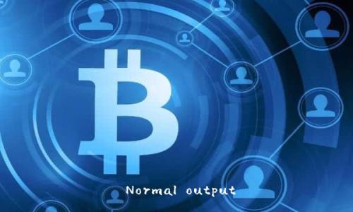  Normal output